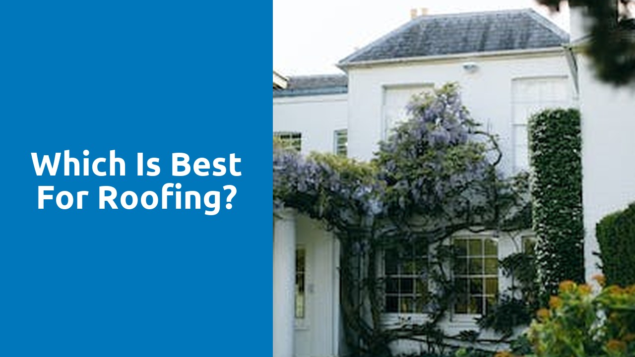 Which is best for roofing?