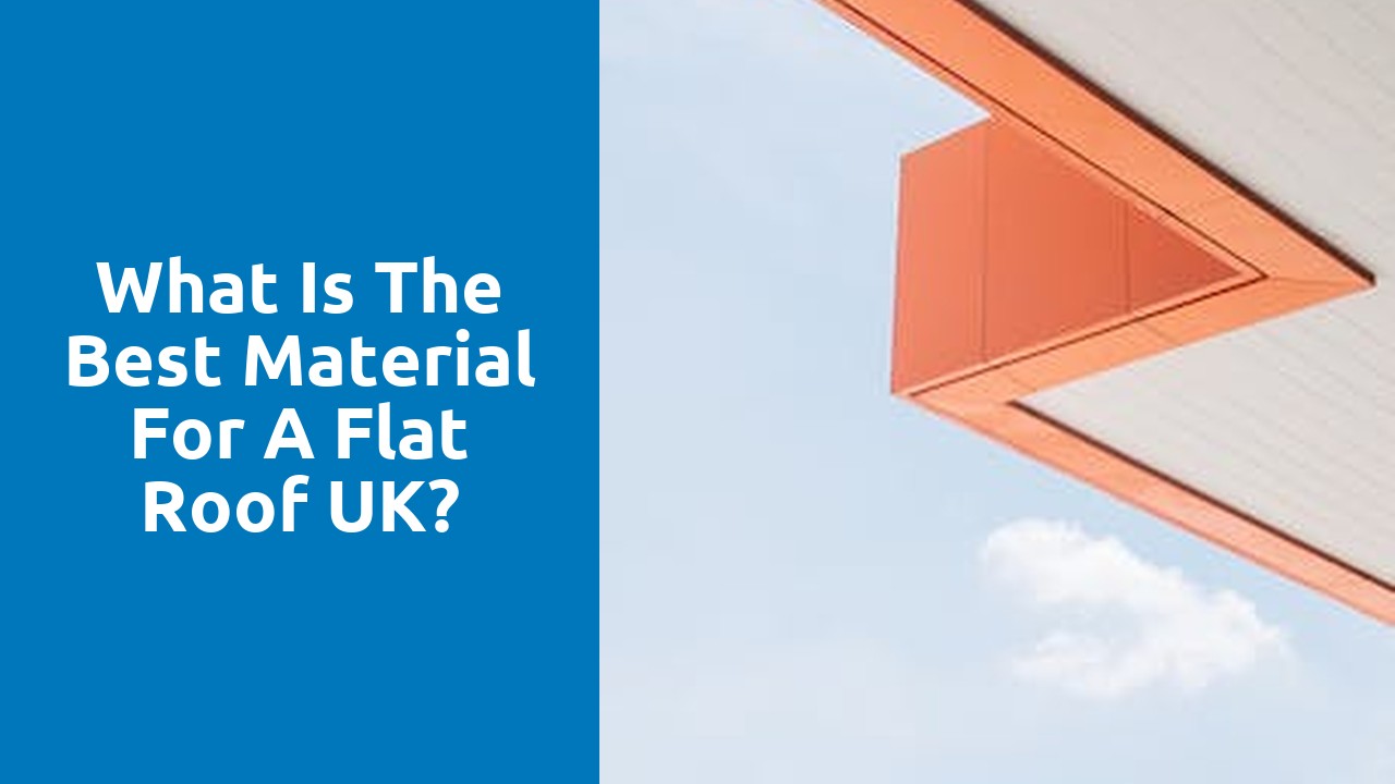 What is the best material for a flat roof UK?