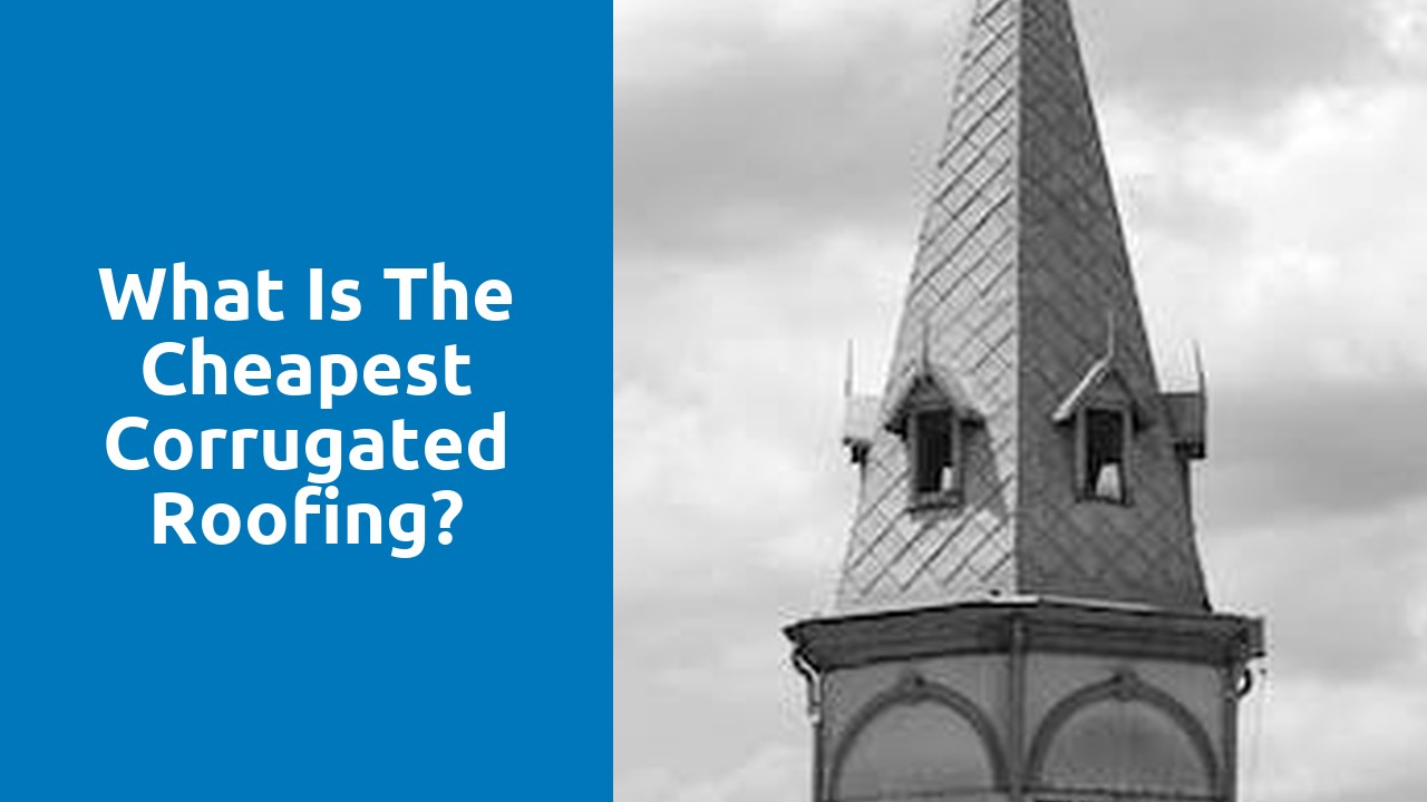 What is the cheapest corrugated roofing?