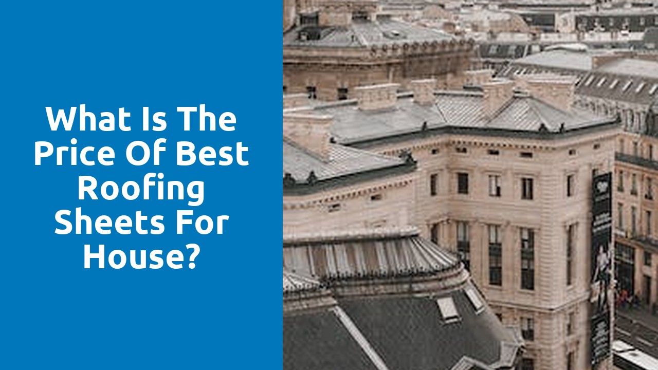 What is the price of best roofing sheets for house?
