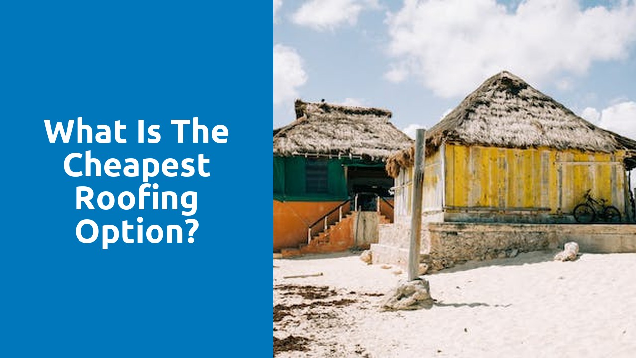 What is the cheapest roofing option?