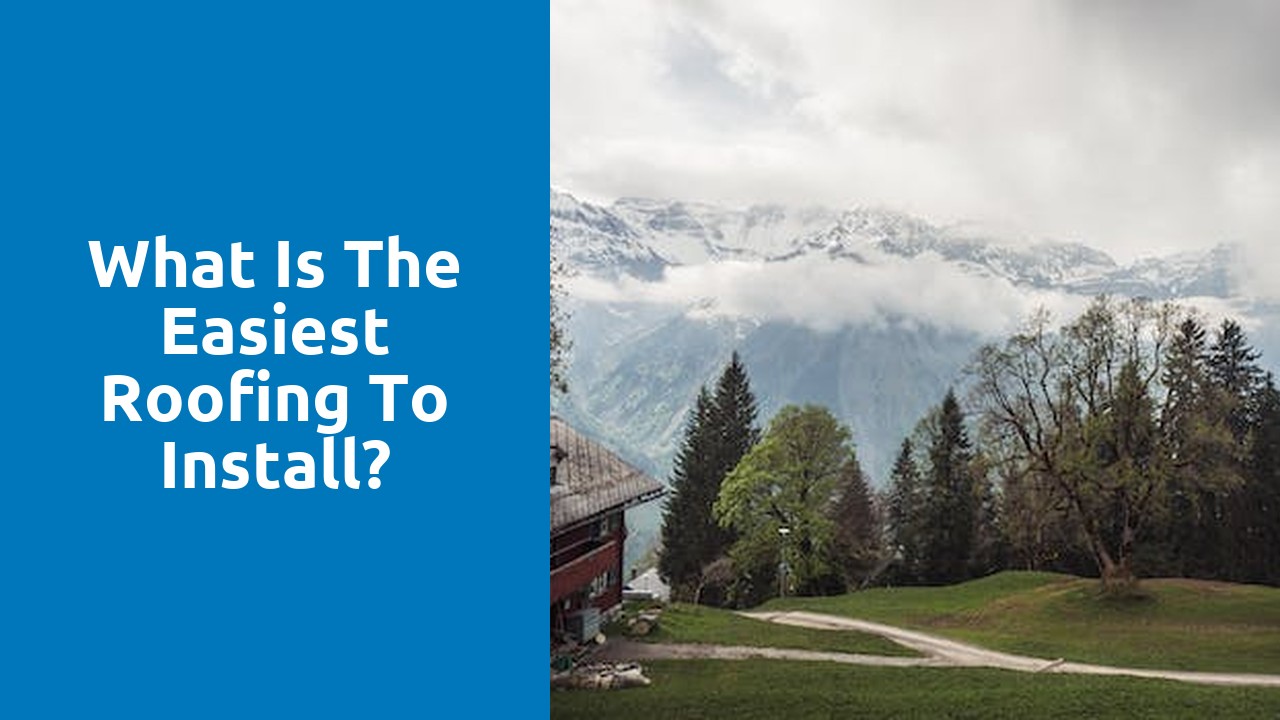 What is the easiest roofing to install?