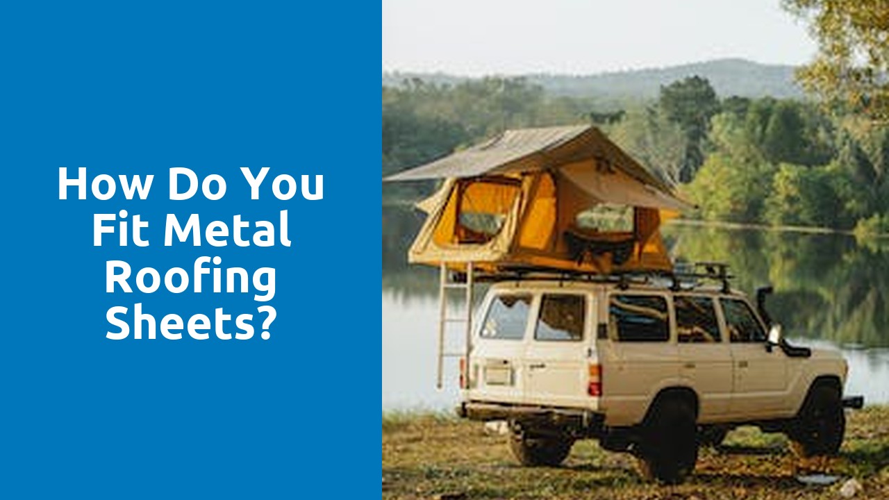How do you fit metal roofing sheets?