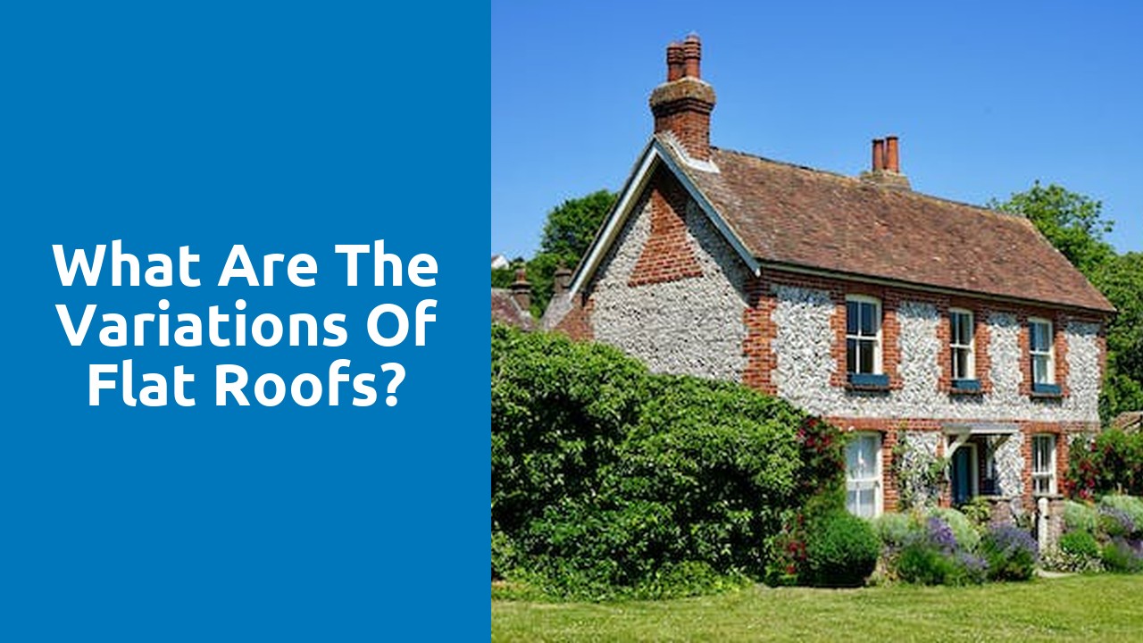 What are the variations of flat roofs?