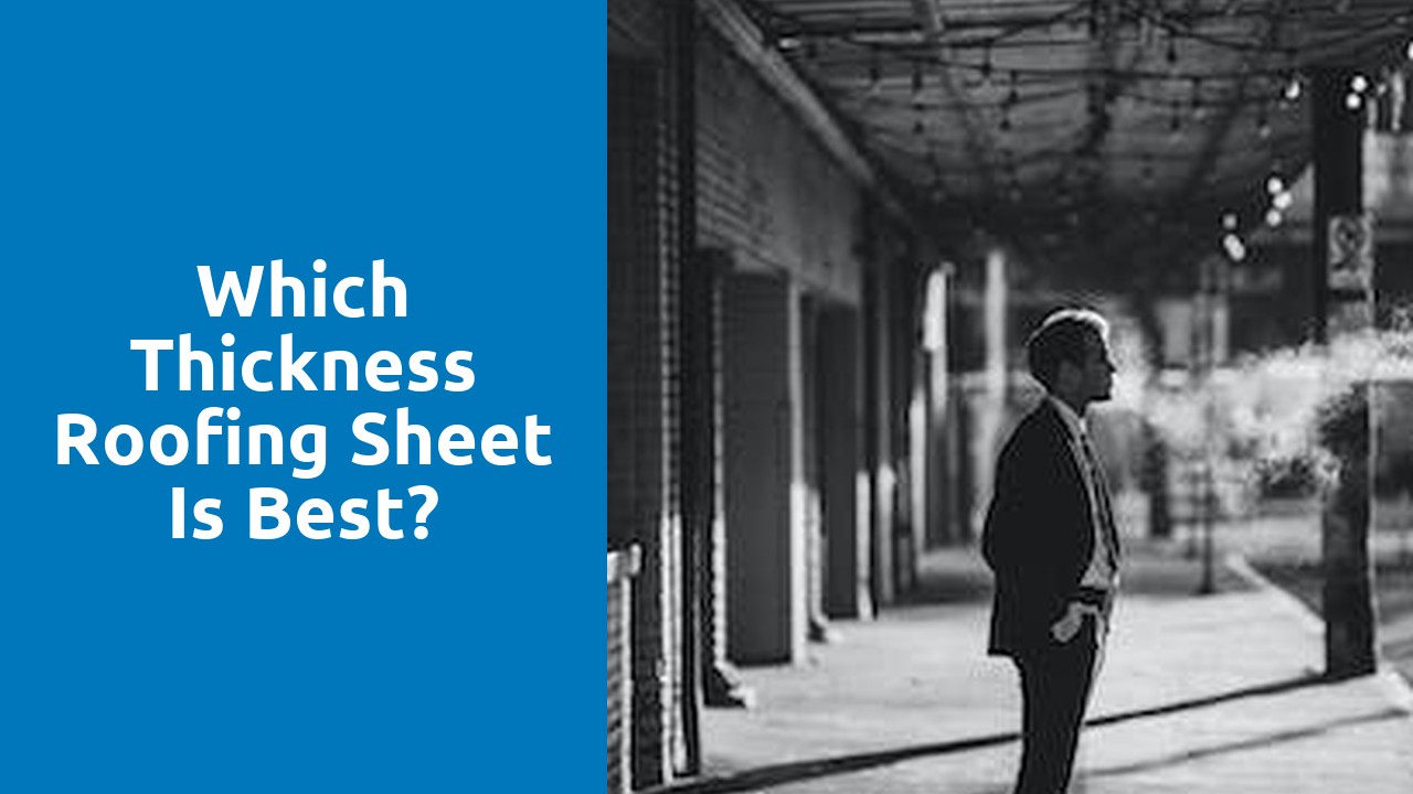 Which thickness roofing sheet is best?