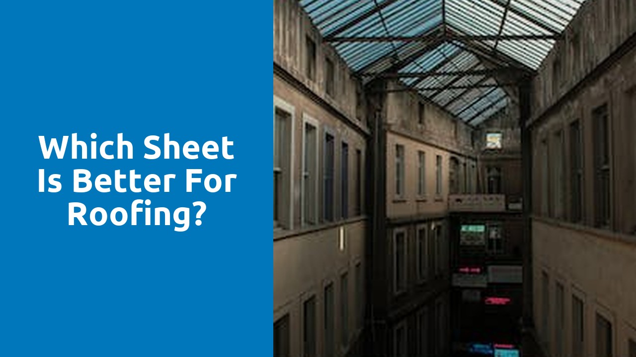 Which sheet is better for roofing?