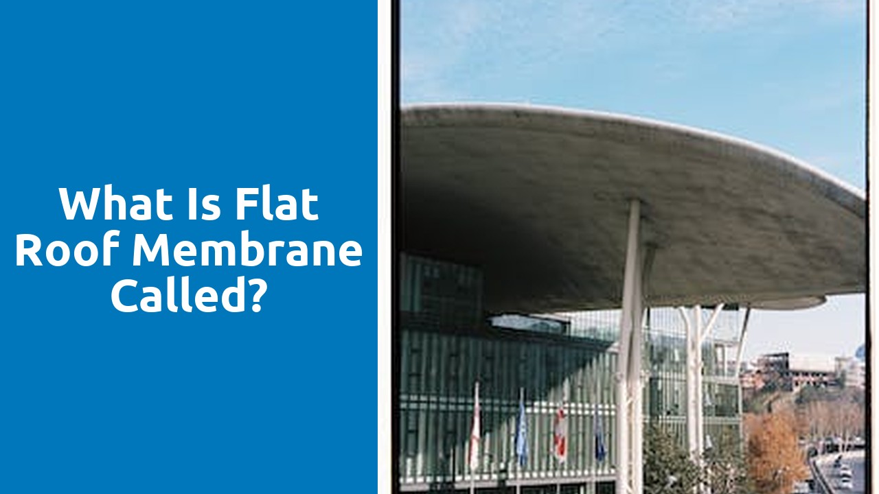 What is flat roof membrane called?