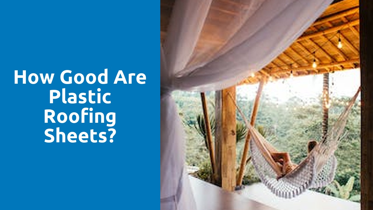 How good are plastic roofing sheets?