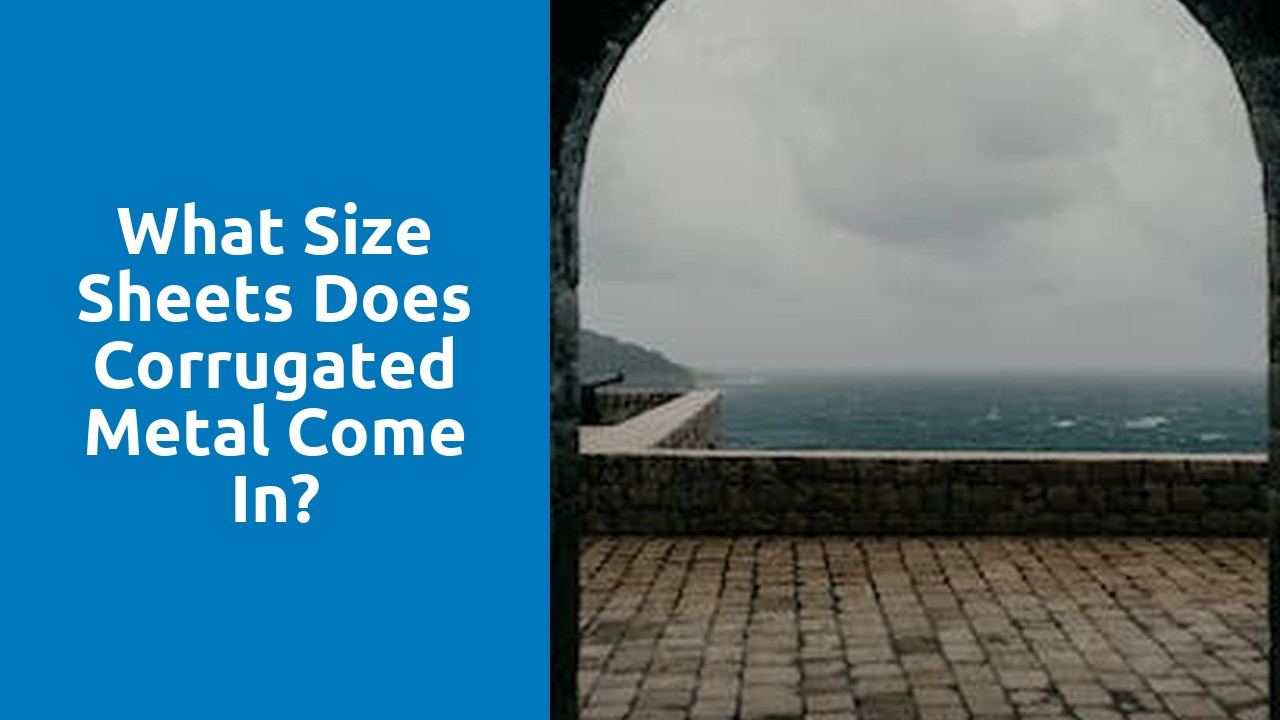 What size sheets does corrugated metal come in?