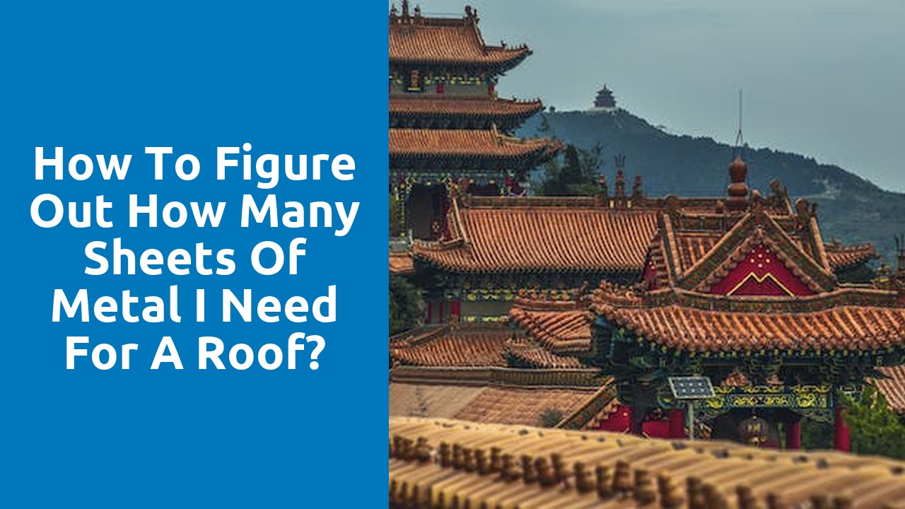 How to figure out how many sheets of metal I need for a roof?