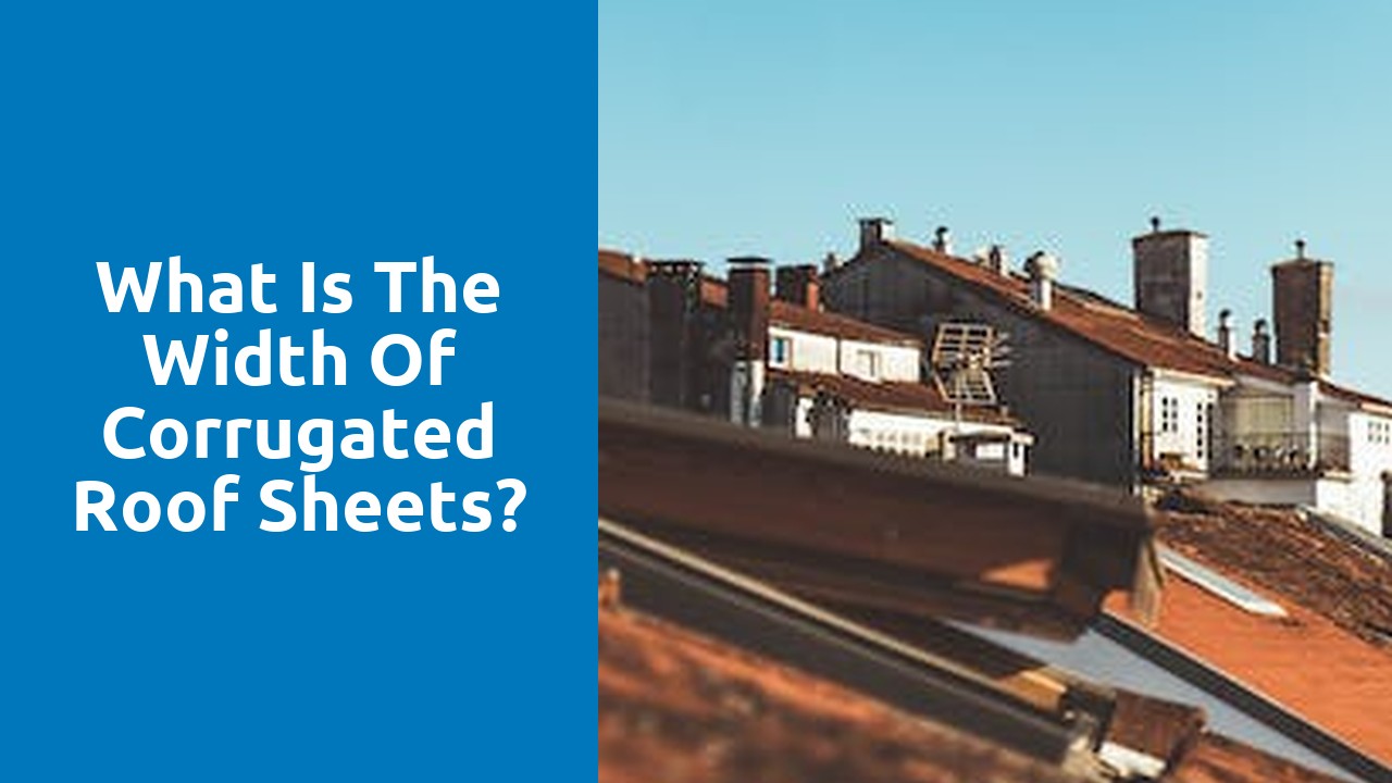What is the width of corrugated roof sheets?