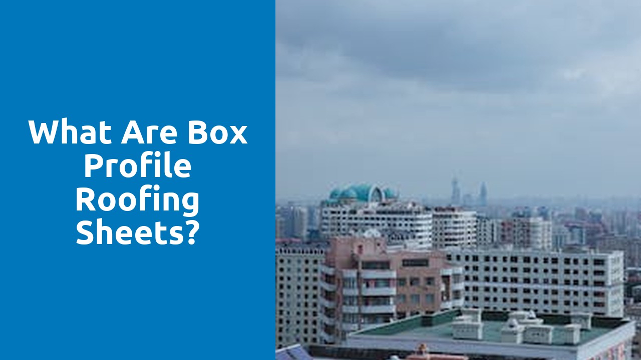 What are box profile roofing sheets?