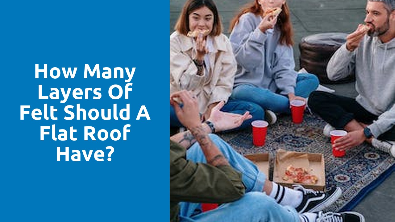 How many layers of felt should a flat roof have?