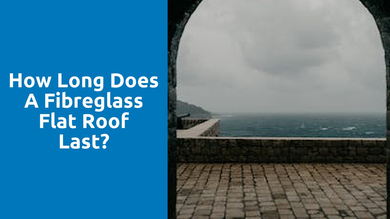 How long does a fibreglass flat roof last?