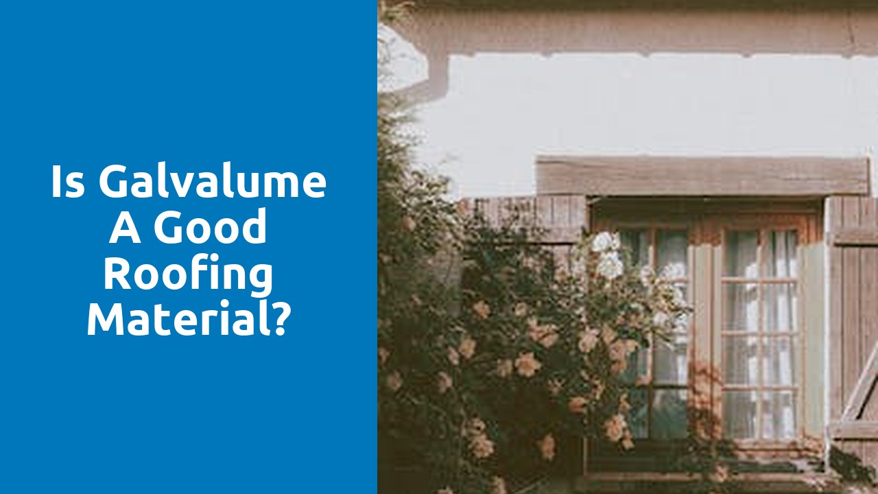 Is Galvalume a good roofing material?