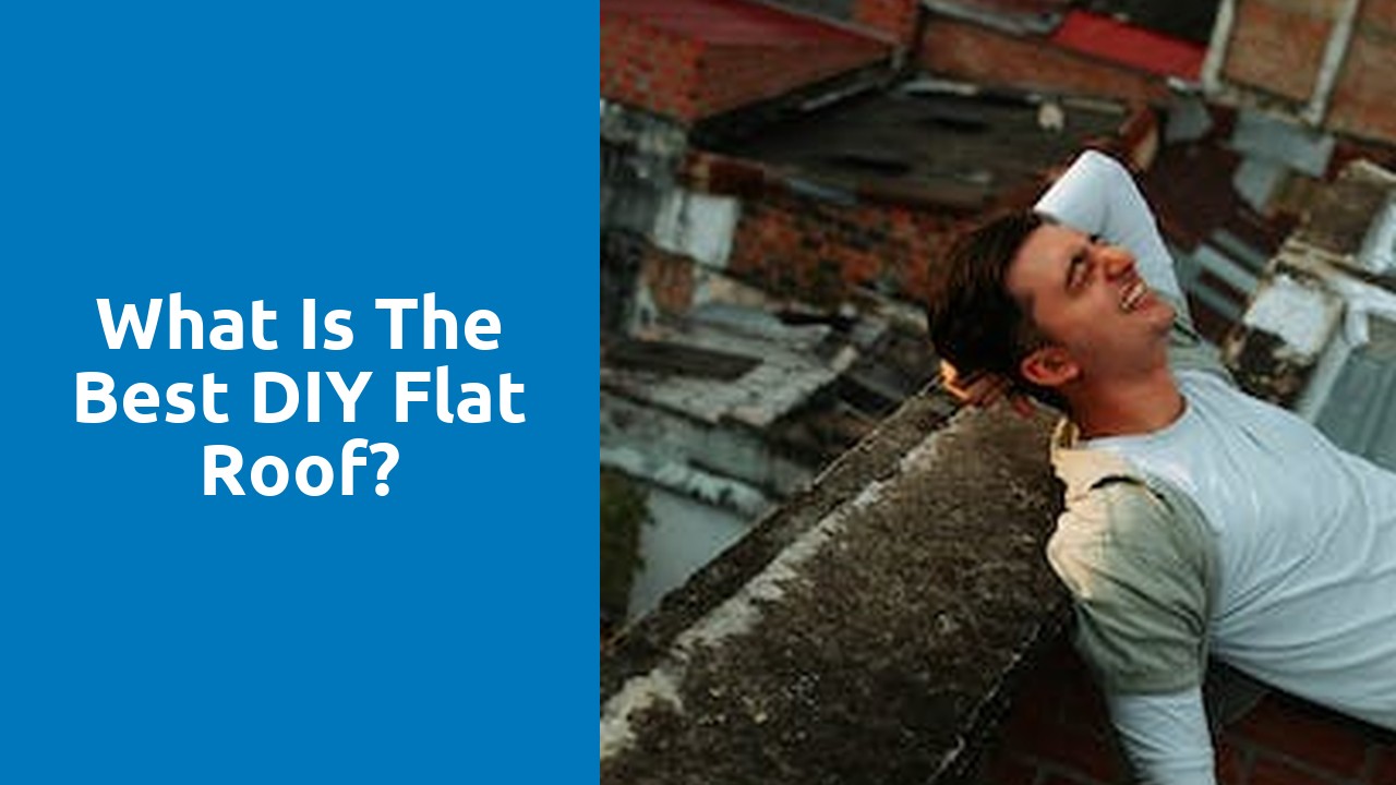 What is the best DIY flat roof?
