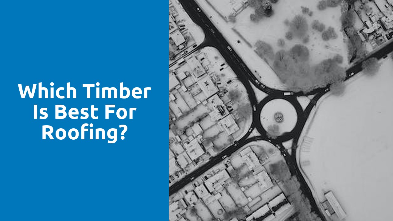 Which timber is best for roofing?