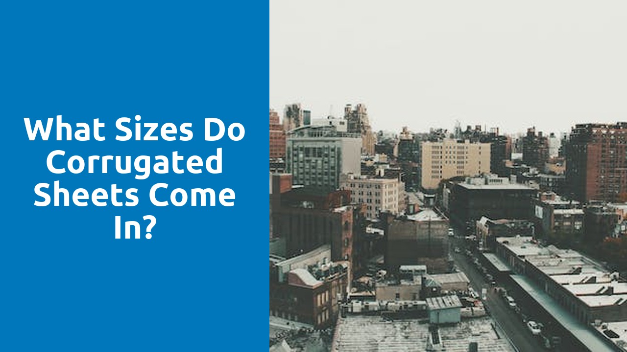 What sizes do corrugated sheets come in?