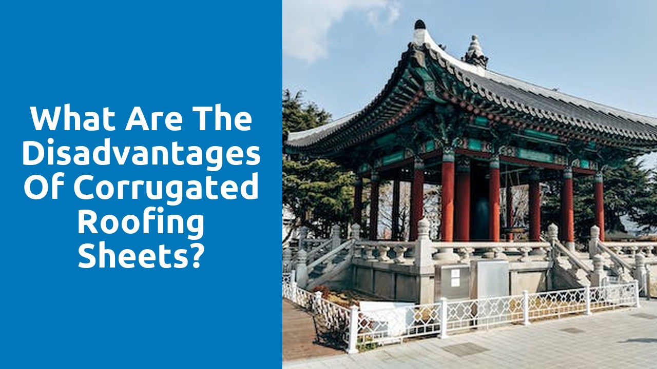 What are the disadvantages of corrugated roofing sheets?