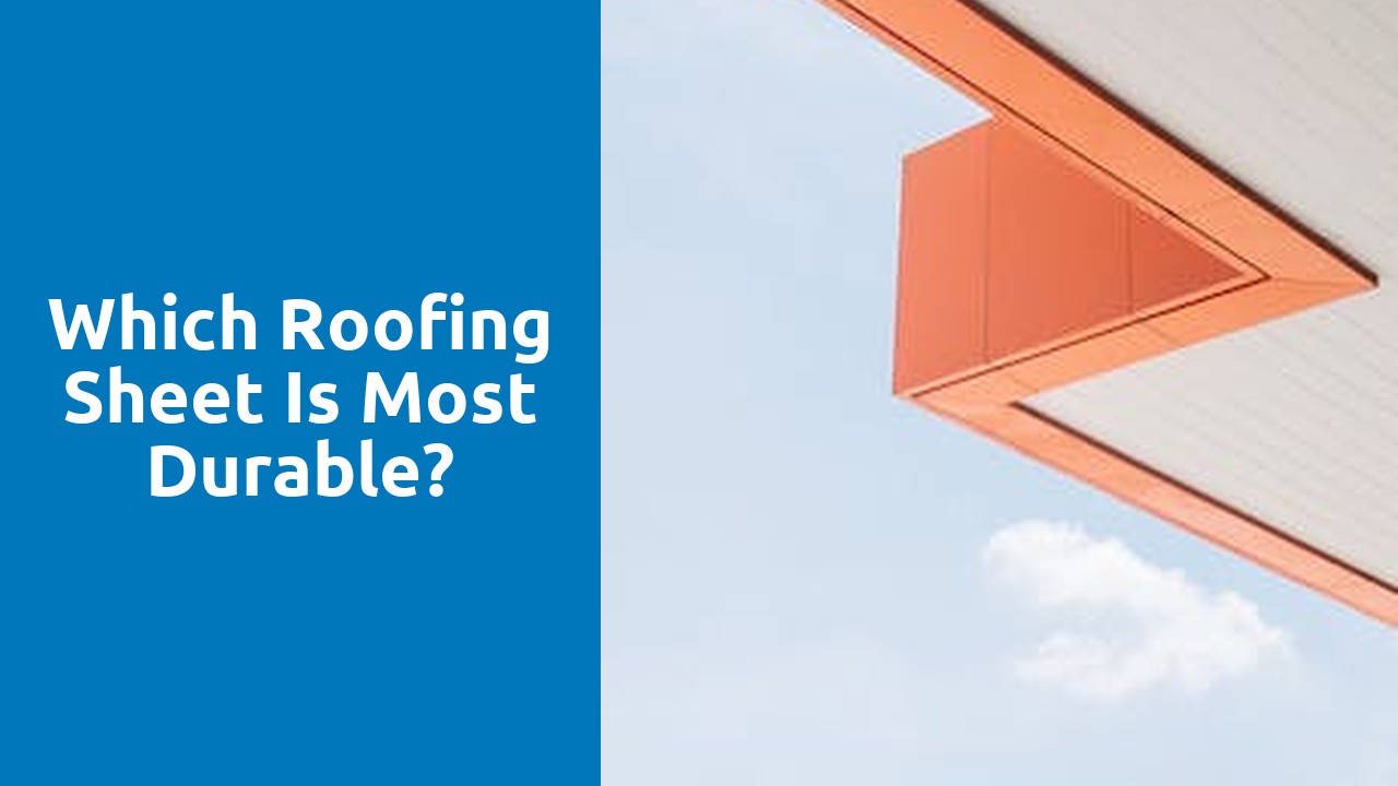 Which roofing sheet is most durable?